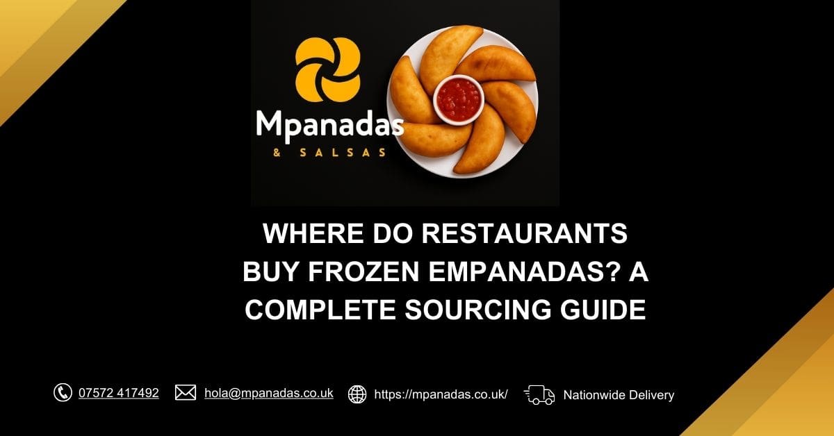Where Do Restaurants Buy Frozen Empanadas A Complete Sourcing Guide - Mpanadas & Salsas