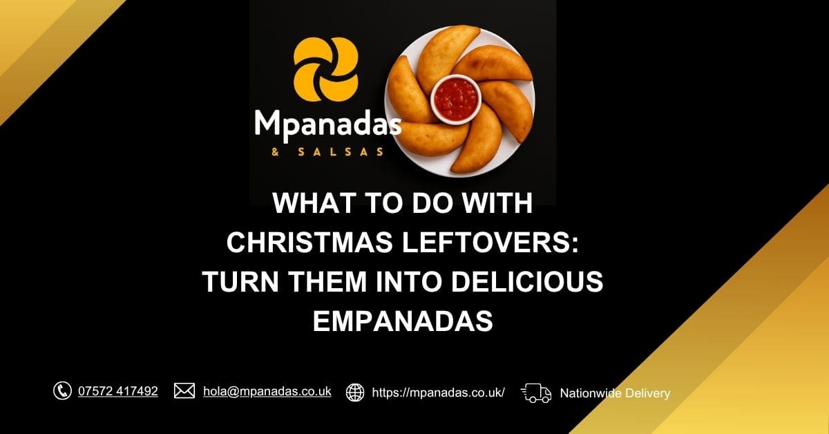 What to Do with Christmas Leftovers Turn Them Into Delicious Empanadas-Mpanadas & Salsas
