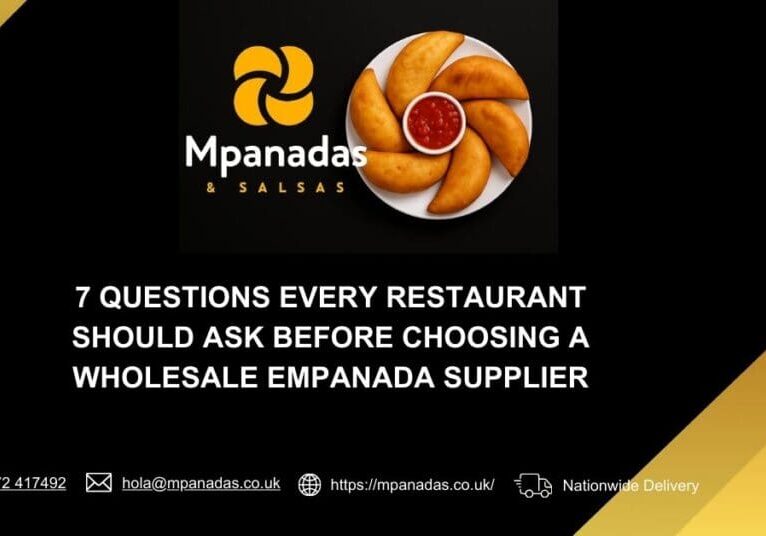 7 Questions Every Restaurant Should Ask Before Choosing a Wholesale Empanada Supplier-Mpanadas & Salsas