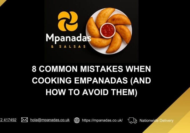 8 Common Mistakes When Cooking Empanadas (and How to Avoid Them)-Mpanadas & Salsas