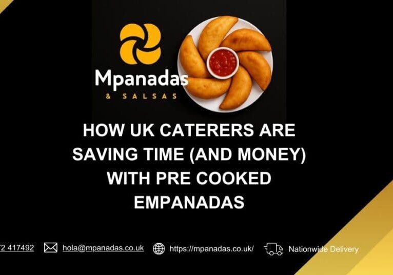 How UK Caterers Are Saving Time (and Money) with Pre Cooked Empanadas-Mpanadas & Salsas