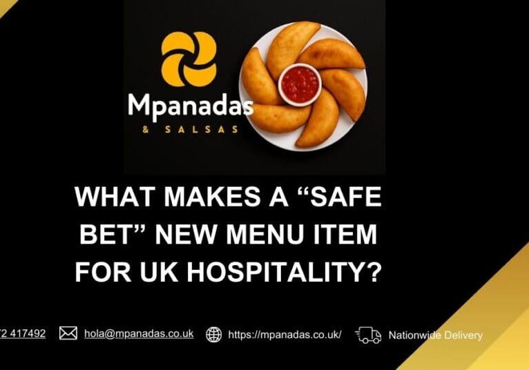 What Makes a “Safe Bet” New Menu Item for UK Hospitality-Mpanadas & Salsas